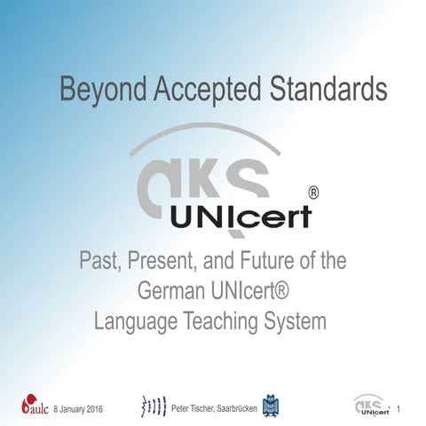 Beyond Accepted Standards: Past, Present and Future of the German UniCert Lan...