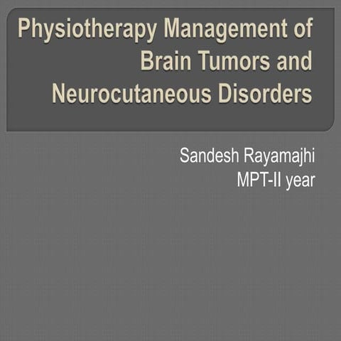 Physiotherapy management of brain tumors and neurocutaneous disorders