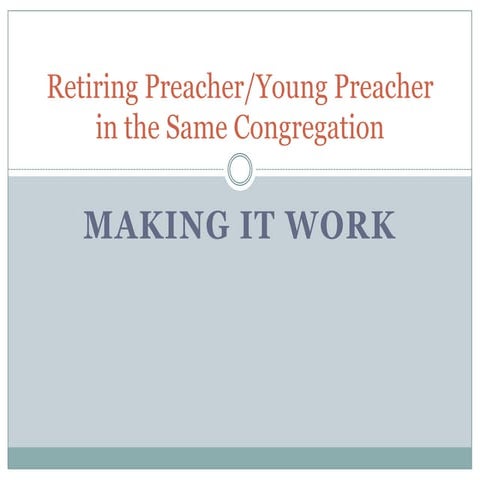 Retiring Preacher/Young Preacher in the Same Congregation | PPTX