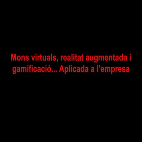 MONS VIRTUALS, REALITAT AUGMENTADA I GAMIFICACIO