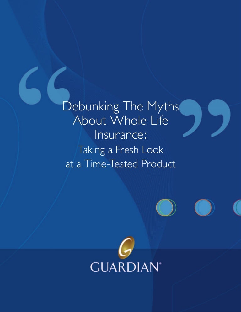 Debunking Whole Life Insurance Myths Debunking Whole Life Insurance Myths