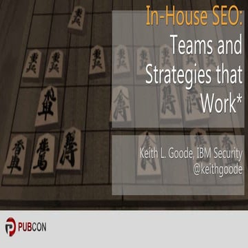 In-House SEO: Teams and Strategies that Work - Pubcon Austin 2018