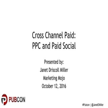 Pubcon 2016: Cross-Channel Paid PPC & Paid Social