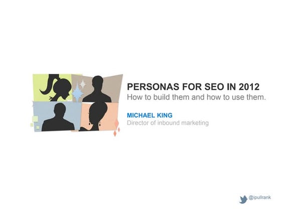 Personas for SEO in 2012 (PubCon)