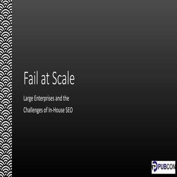 Fail at Scale: Large Enterprises and the Challenges of In-House SEO