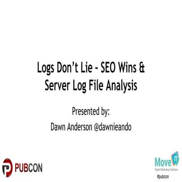 Pubcon florida 2018 logs dont lie dawn anderson