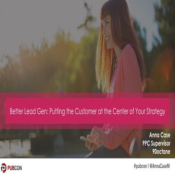 Pubcon Las Vegas 2017 - Better Lead Generation - Anna Case