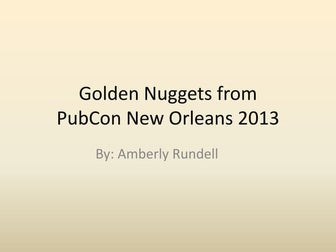 PubCon New Orleans 2013 - Golden Nuggets 