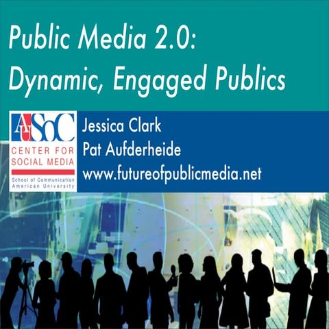 Public Media 09 Presentation | Public Media 2.0: Dynamic, Engaged Publics, by...