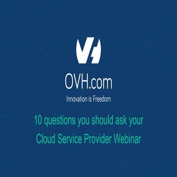 OVH Webinar: 10 questions you should ask your Cloud Service Provider