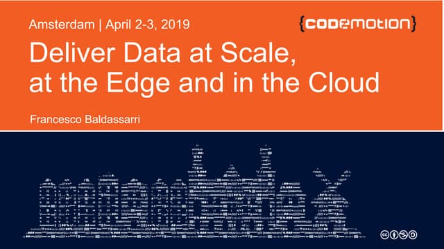 Francesco Baldassarri  - Deliver Data at Scale - Codemotion Amsterdam 2019 - 