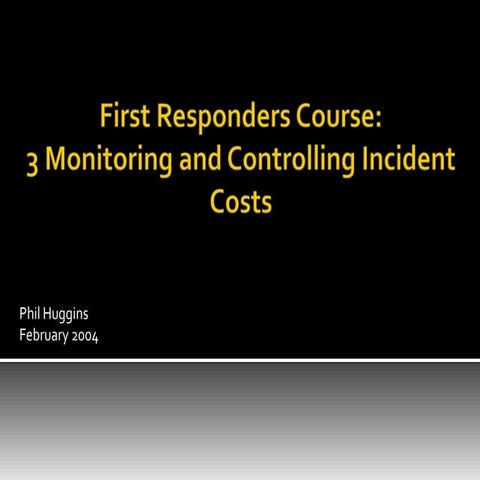 First Responders Course - Session 3 - Monitoring and Controlling Incident Costs