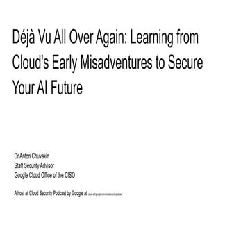 SecureWorld 2025  Keynote Déjà Vu All Over Again_ Learning from Cloud's Early...