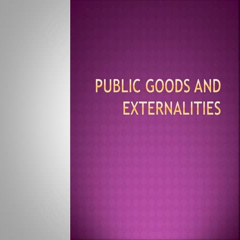 Public goods and externalities