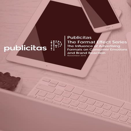 Publicitas The Format Effect Series - The Influence of Advertising Formats on...