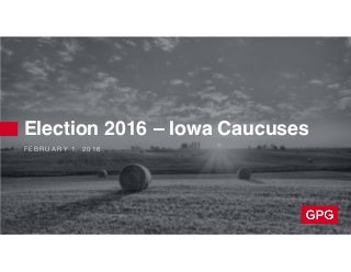 Public Opinion Landscape: Election 2016 - Iowa Caucuses