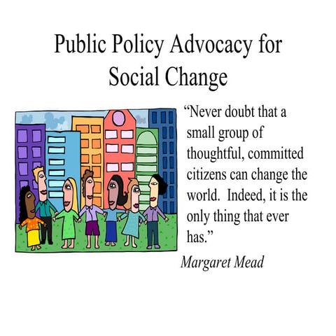 Public  Policy  Advocacy For  Social  Change[1]