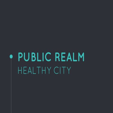 Design of Public Realm for Healthy City 