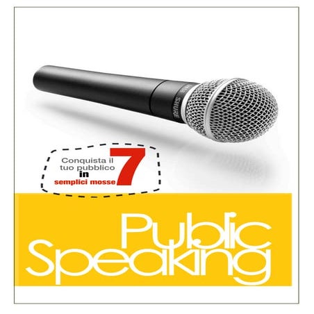 Public speaking conquista il tuo pubblico in 7 semplici mosse 