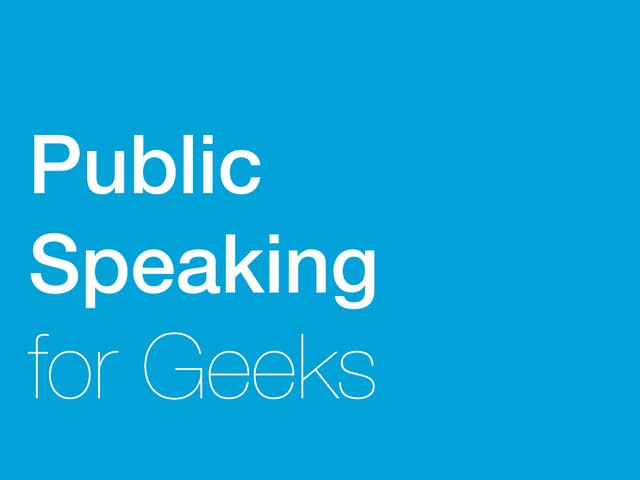 Public Speaking for Geeks