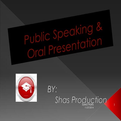 Public speaking and oral presentation By:- Shas Production