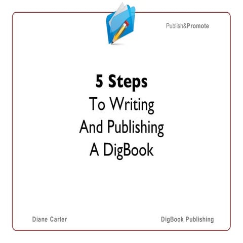 5 Steps To Writing & Publishing A DigBook