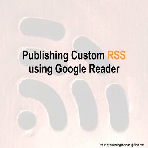 Publishing Custom Rss Using Google Reader