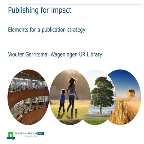 Publishing for impact; elements for a publication strategy