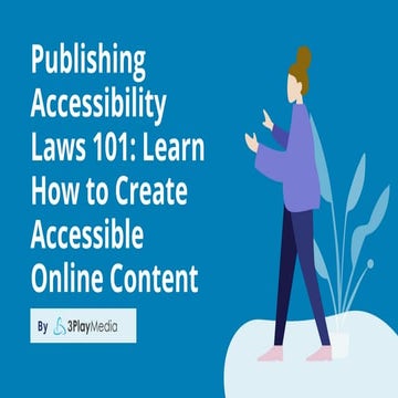 Publishing Accessibility Laws 101: Learn How to Create Accessible Online Content