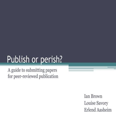 Publish or Perish - A guide to submitting papers for peer-reviewed publication