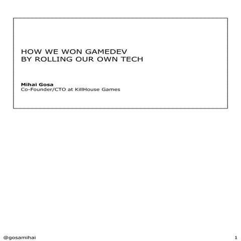 How We Won Gamedev By Rolling Our Own Tech (notes included)