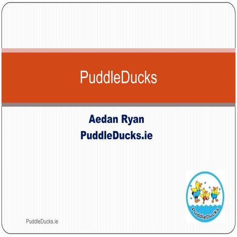 Puddle Ducks Presentation