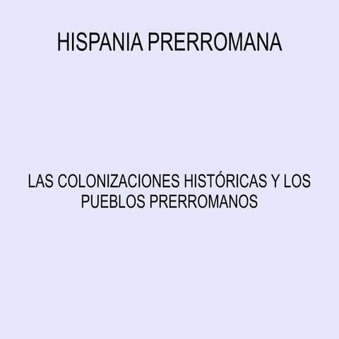 Pueblos Prerromanos y Colonizaciones Históricas