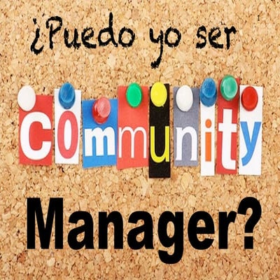 ¿Puedo yo ser Community Manager?