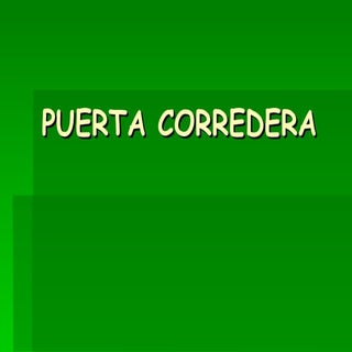 Puerta Corredera