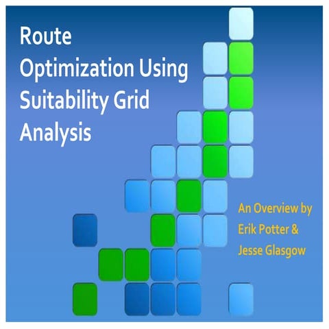 Route Optimization Using Suitability Grid Analysis Methodology Erik Potter, M...