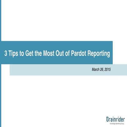 3 Tips To Get The Most Out Of Pardot Reporting 