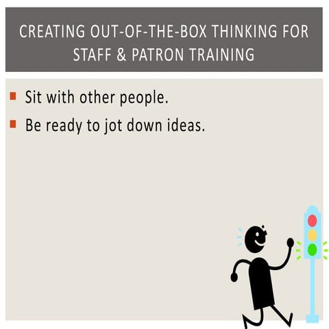 Creating Out-of-the-Box Thinking for Staff & Patron Training