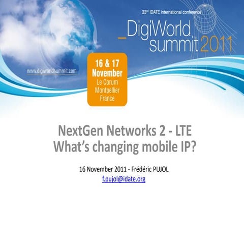 Mr Pujol IDATE LTE What's Changing Mobile IP ? DigiWorld Summit 2011