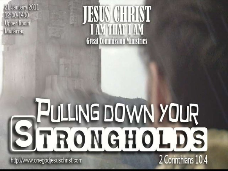 Pulling down your strongholds