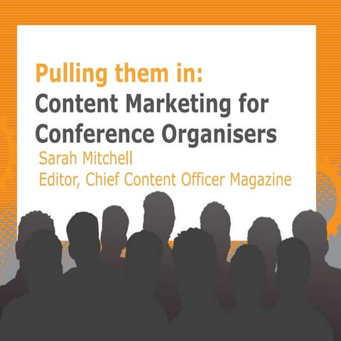 Pulling them in: Content Marketing for Conference Organisers   