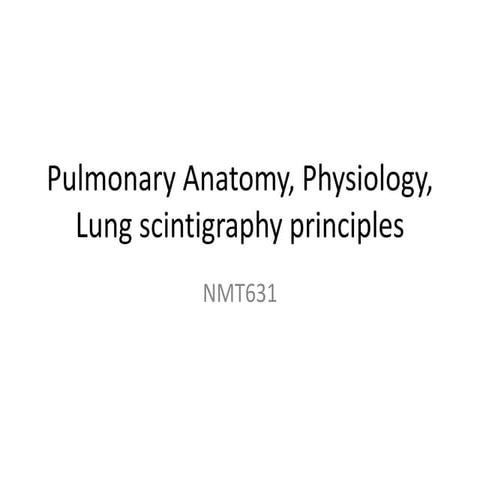 Pulmonary anat phys lung scint principles