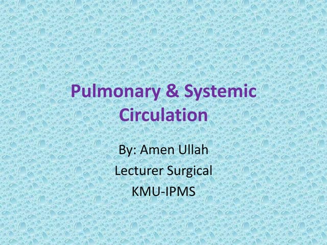 Pulmonary &amp; syatamic circulations