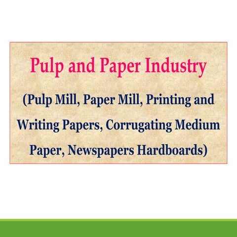 Pulp and Paper Industry (Pulp Mill, Paper Mill, Printing and Writing Papers, ...