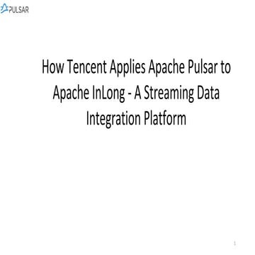 How Tencent Applies Apache Pulsar to Apache InLong - Pulsar Summit Asia ...