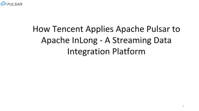 How Tencent Applies Apache Pulsar to Apache InLong —— A Streaming Data Integr...