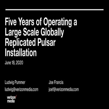 Five years of operating a large scale globally replicated Pulsar installation...