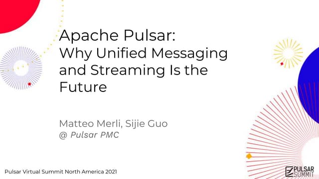 Apache Pulsar: Why Unified Messaging and Streaming Is the Future - Pulsar Sum...