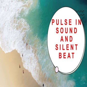Pulse in Sound and Silent Beat
