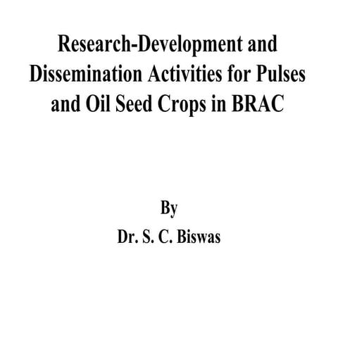Achievements in Pulses and Oilcrops Research in BRAC, Bangladesh